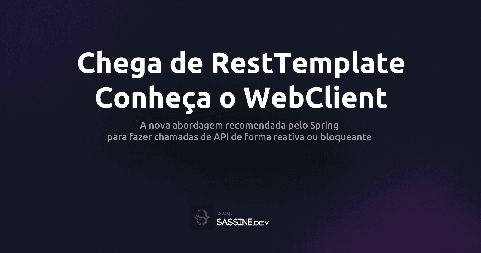 Chega de RestTemplate, Conheça o WebClient